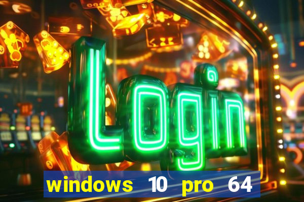 windows 10 pro 64 bits iso